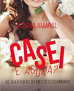 CASEI E AGORA?