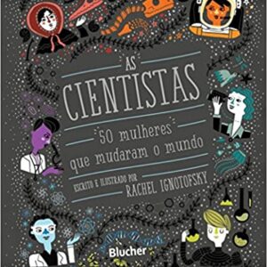 As Cientistas: 50 Mulheres que Mudaram o Mundo (Capa dura)