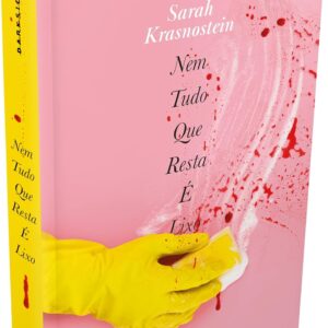 Nem Tudo que Resta é Lixo - Sarah Krasnostein
