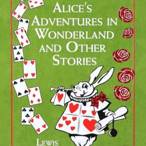 Alice's Adventures in Wonderland: And Other Stories - ENCADERNADO EM COURO